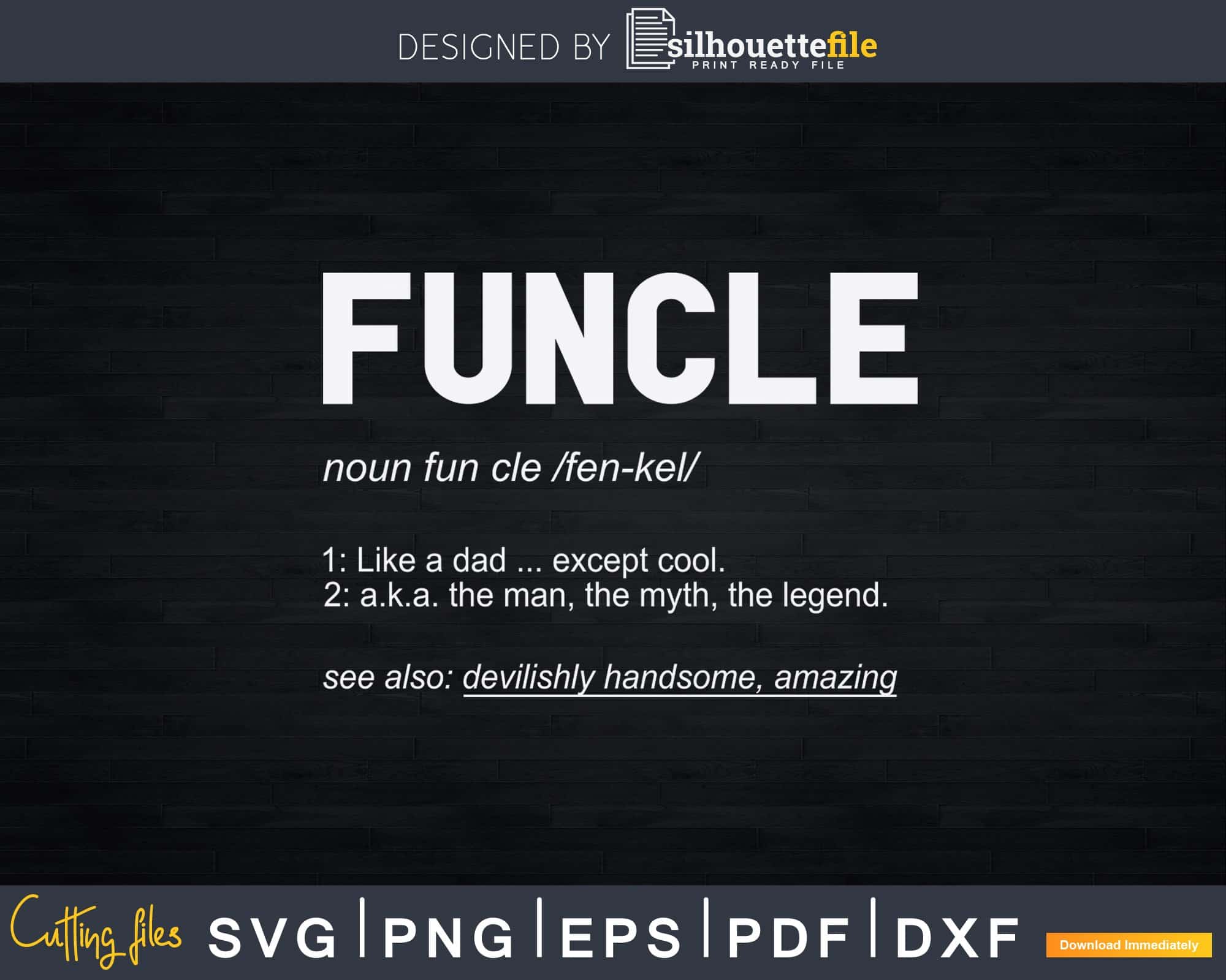 Funcle Definition Svg, Funcle Svg, Funny Saying Quote Perfect Gift Idea for  Uncle Digital Download DTG Sublimation Cricut File SVG & PNG -   Australia