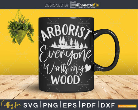 Funny Arborist Everyone Wants My Wood Svg T-shirt Design