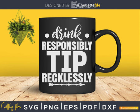 Funny Bartender Drink Responsibly Tip Recklessly Svg Png