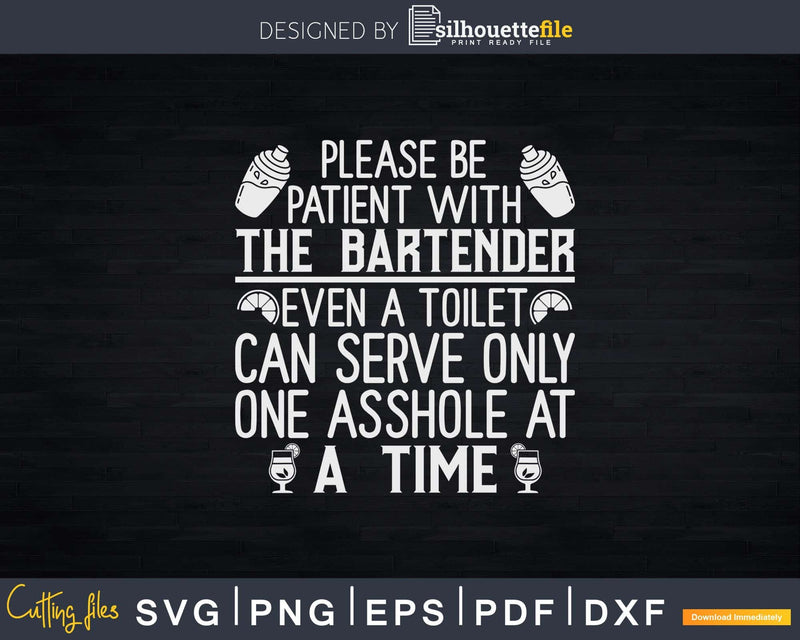 Funny Bartender Please Be Patient Svg Png Dxf Digital