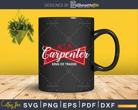 Funny Carpenter King of Trades Svg cut files