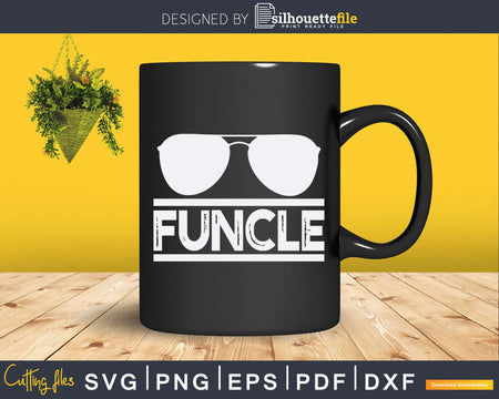 Funny Cool Funcle Sunglasses Uncle Svg Gift Print Ready File