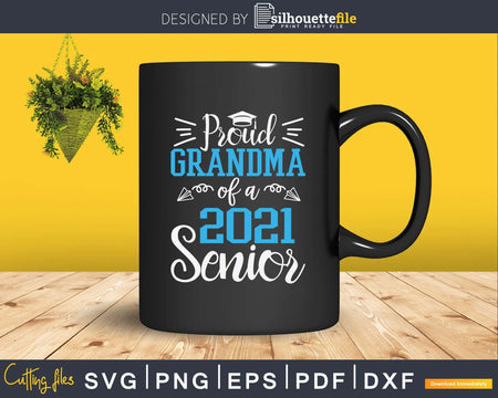 Funny Proud Grandma Of A 2021 Senior Graduation Svg Png