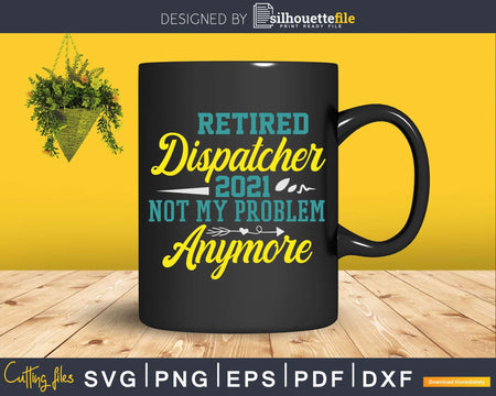 Funny Retired 911 Dispatcher 2021 Svg Shirt Design Files