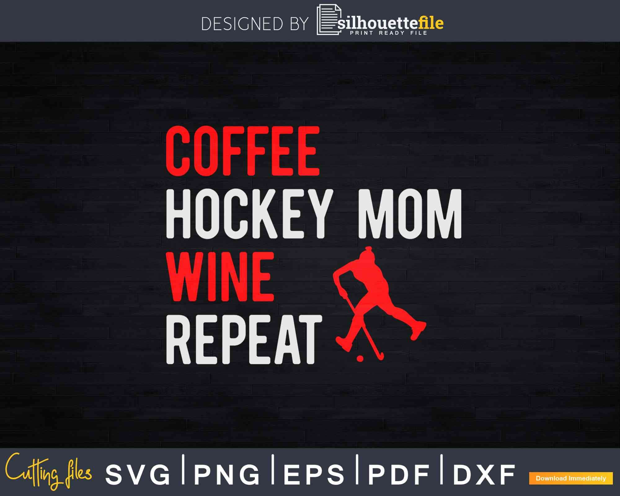 Funny Sayings Coffee Hockey Mom Wine Repeat Svg Cricut Cut