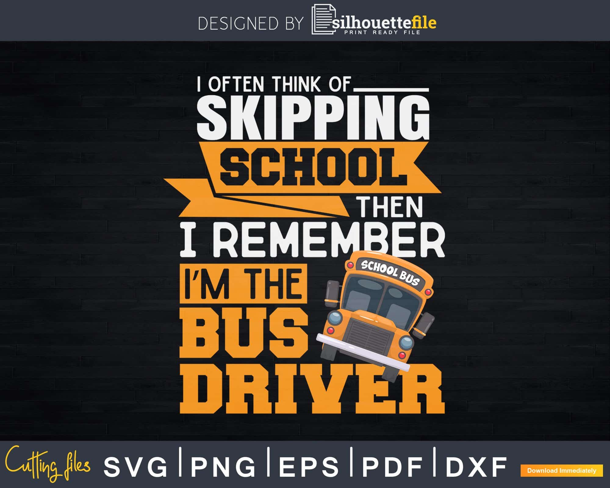 http://silhouettefile.com/cdn/shop/products/funny-shirt-bus-driver-appreciation-gifts-skipping-school-svg-design-cut-file-370.jpg?v=1613504806