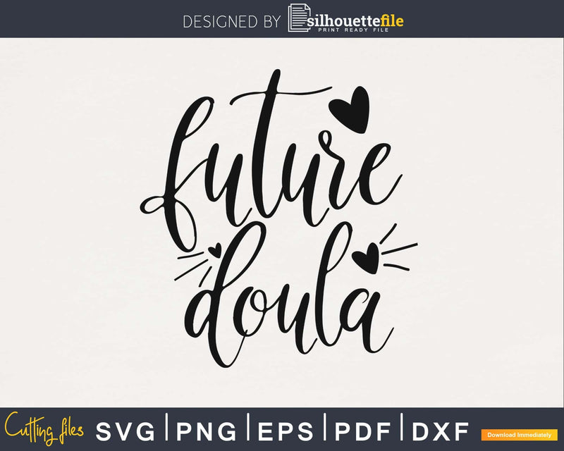 Future Doula svg cricut cut digital cutting files