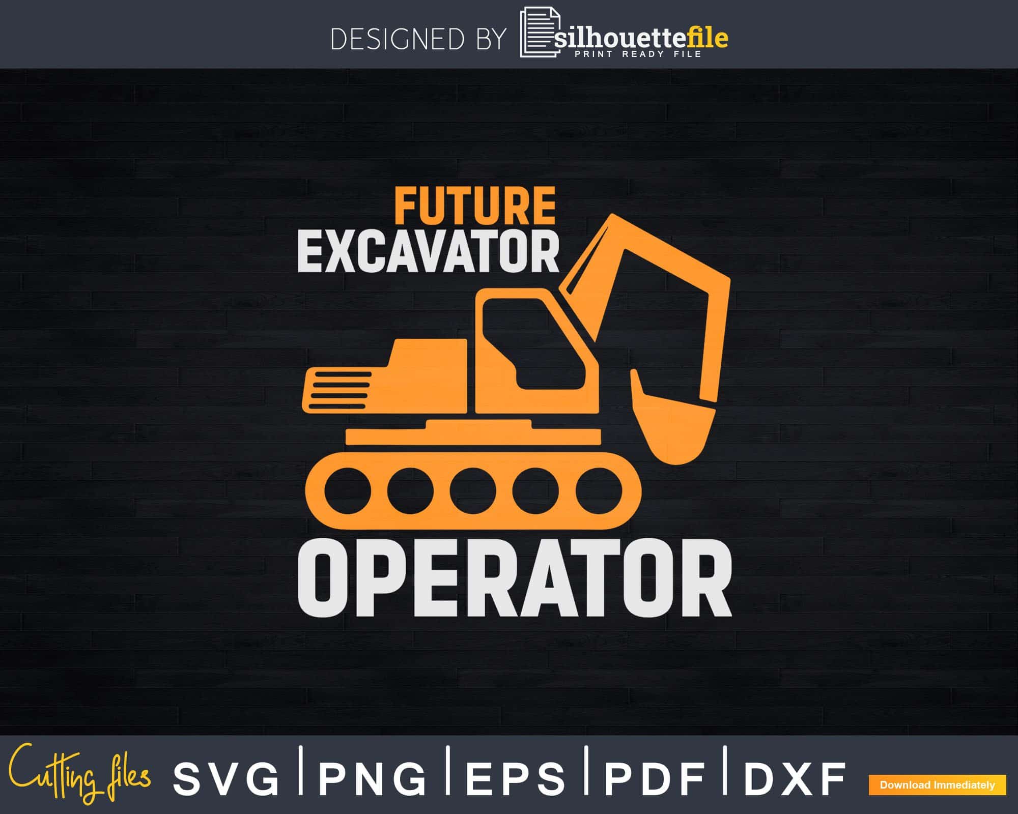Future Excavator Operator Kids Excavator Svg Dxf Files | Silhouettefile