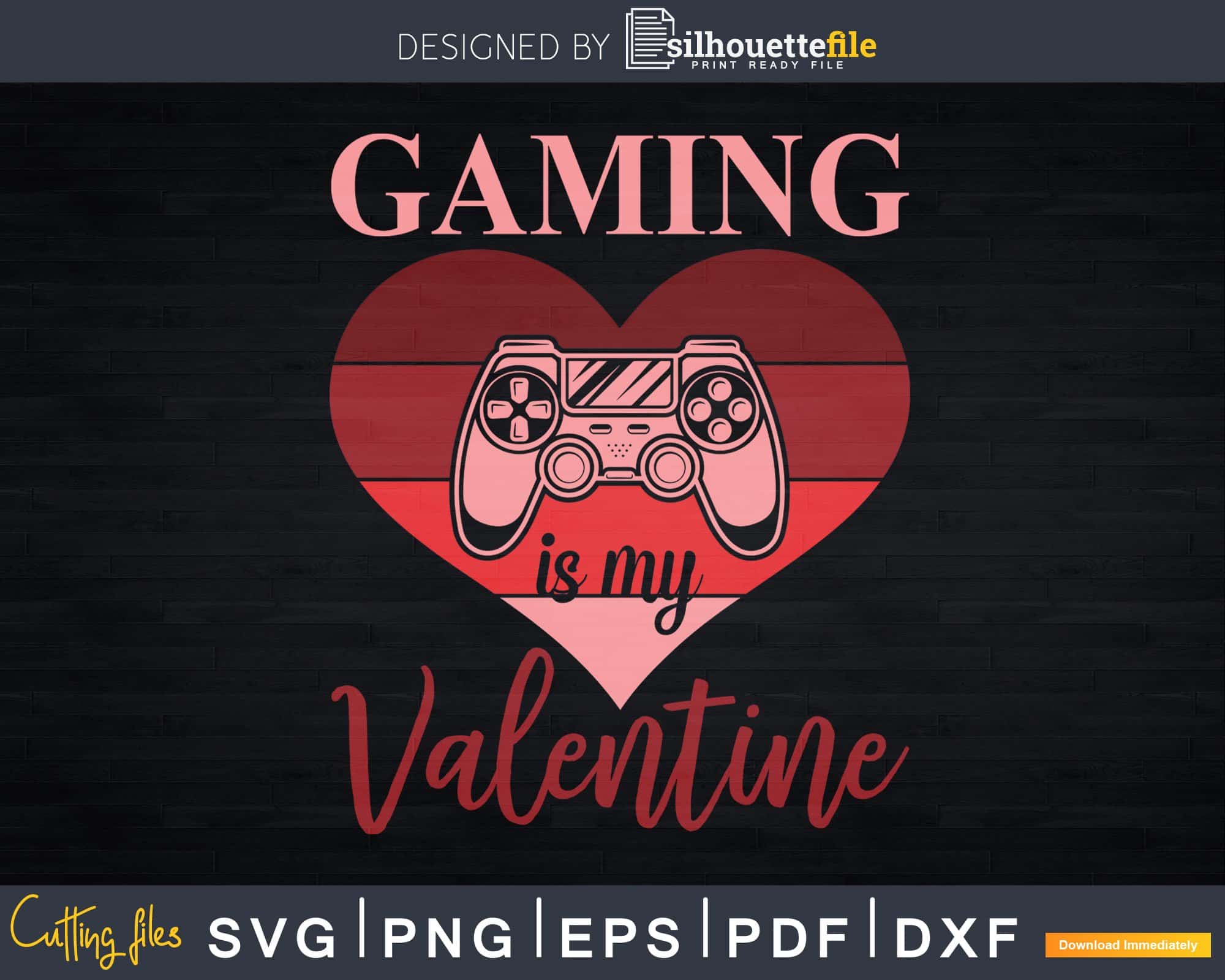 Gaming is My Valentine Gamer Girl Gift Valentine's Day Svg
