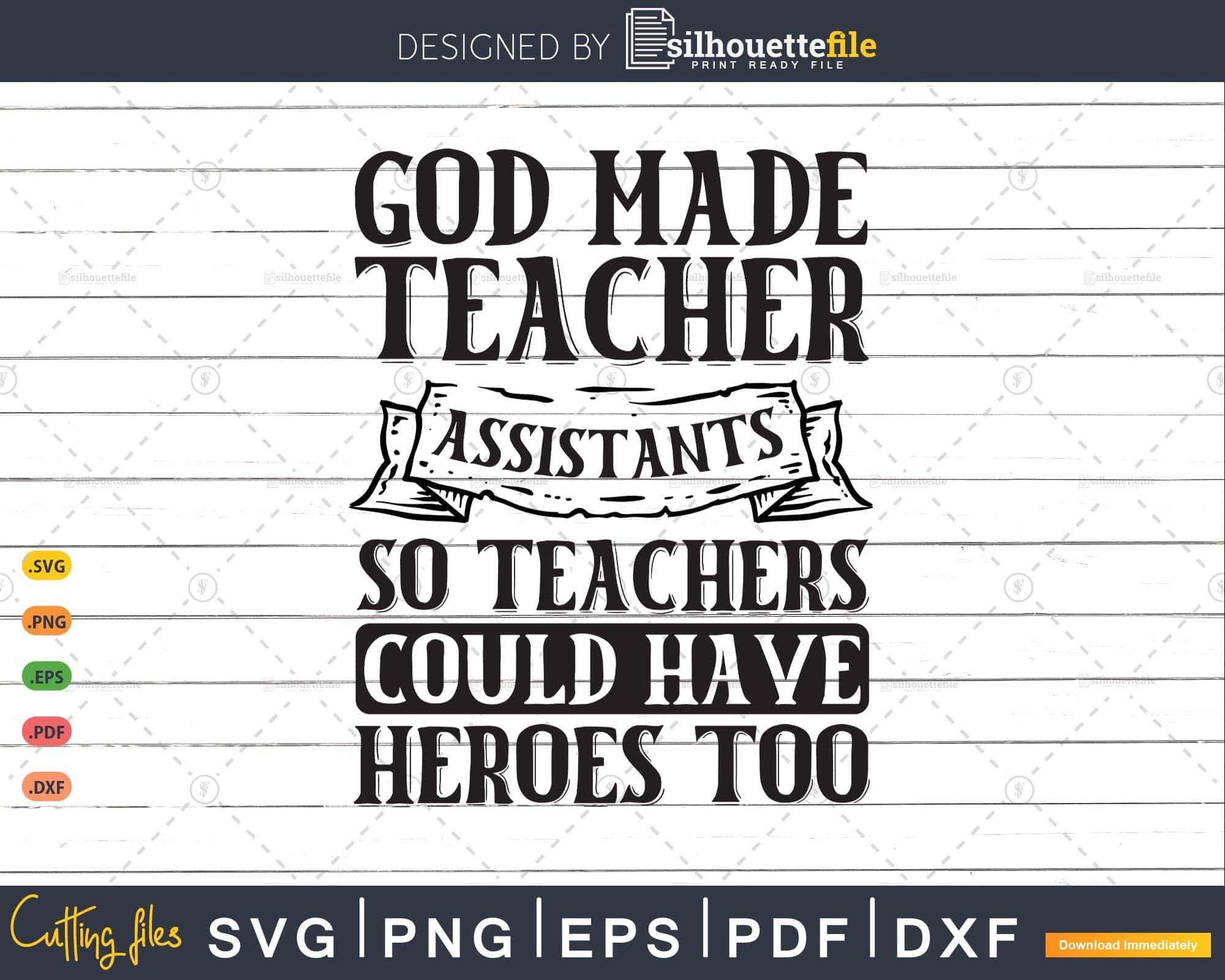 God Made Teacher Assistants So Teachers Could Have Heroes Too Svg File Silhouettefile 