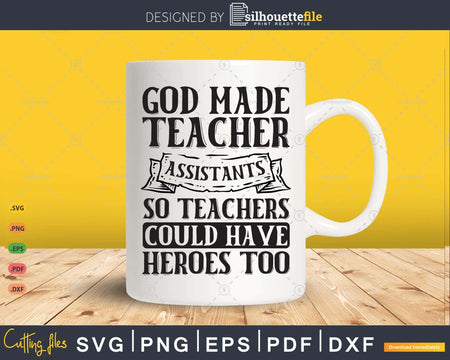 God Made Teacher Assistants so teachers could have Heroes