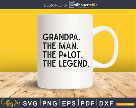 Grandpa The Man Pilot Legend svg design printable cut file