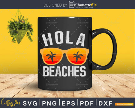 Hola Beaches SVG DXF Funny Beach Vacation cut files for