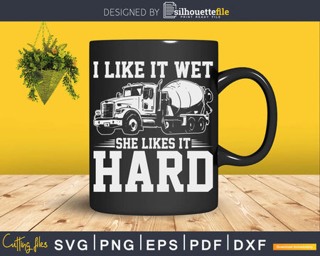 I Like It Wet She Likes Hard Svg Dxf Cricut Cut Files