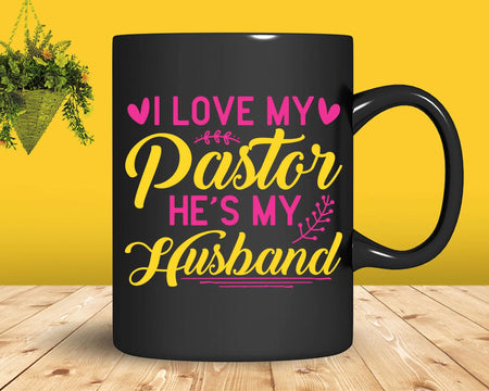 I Love My Pastor He’s Husband Loving Pastors Wife Quote