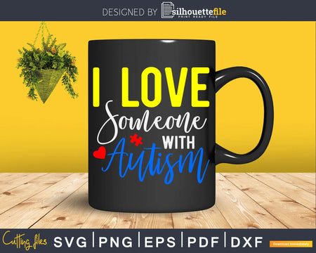 I Love Someone with Autism Svg Dxf Png Cut Files