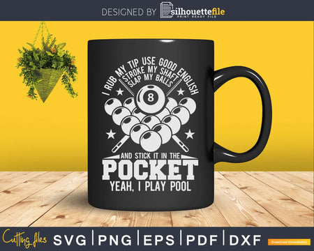 I Rub My Tip Play Pool Funny Billiard Svg Dxf Tshirt Design