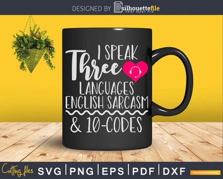 I Speak Three Languages English Sarcasm and 10-codes Svg