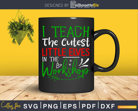 I teach the cutest elves in workshop christmas svg cricut