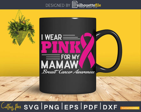 I Wear Pink For My Mamaw Breast Cancer Awareness craft cut