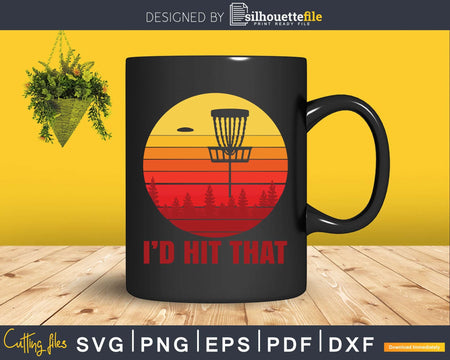 I’d Hit That Funny Disc Golf Frisbee Throwing Svg Png Dxf