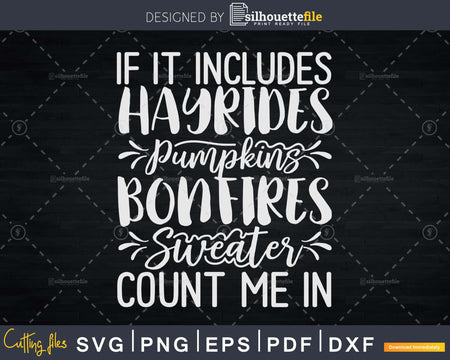 If it Includes Hayrides Pumpkins Bonfires Sweaters Count