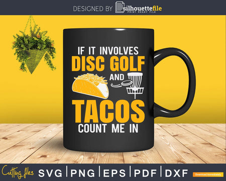 If It Involves Disc Golf and Tacos Count Me In Funny Svg