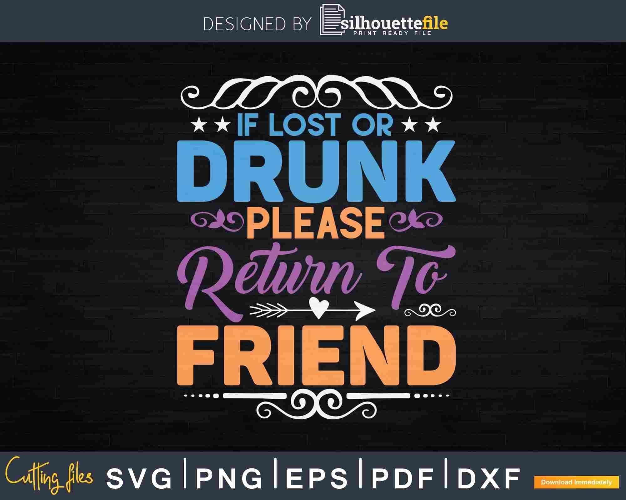 thumbnail image 2 of If Lost Or Drunk Please Return To Friend Svg Dxf Crafting 2 of 14