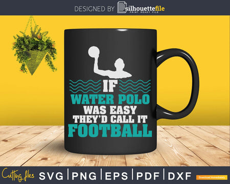 If Water Polo Was Easy They’d Call It Football Distressed