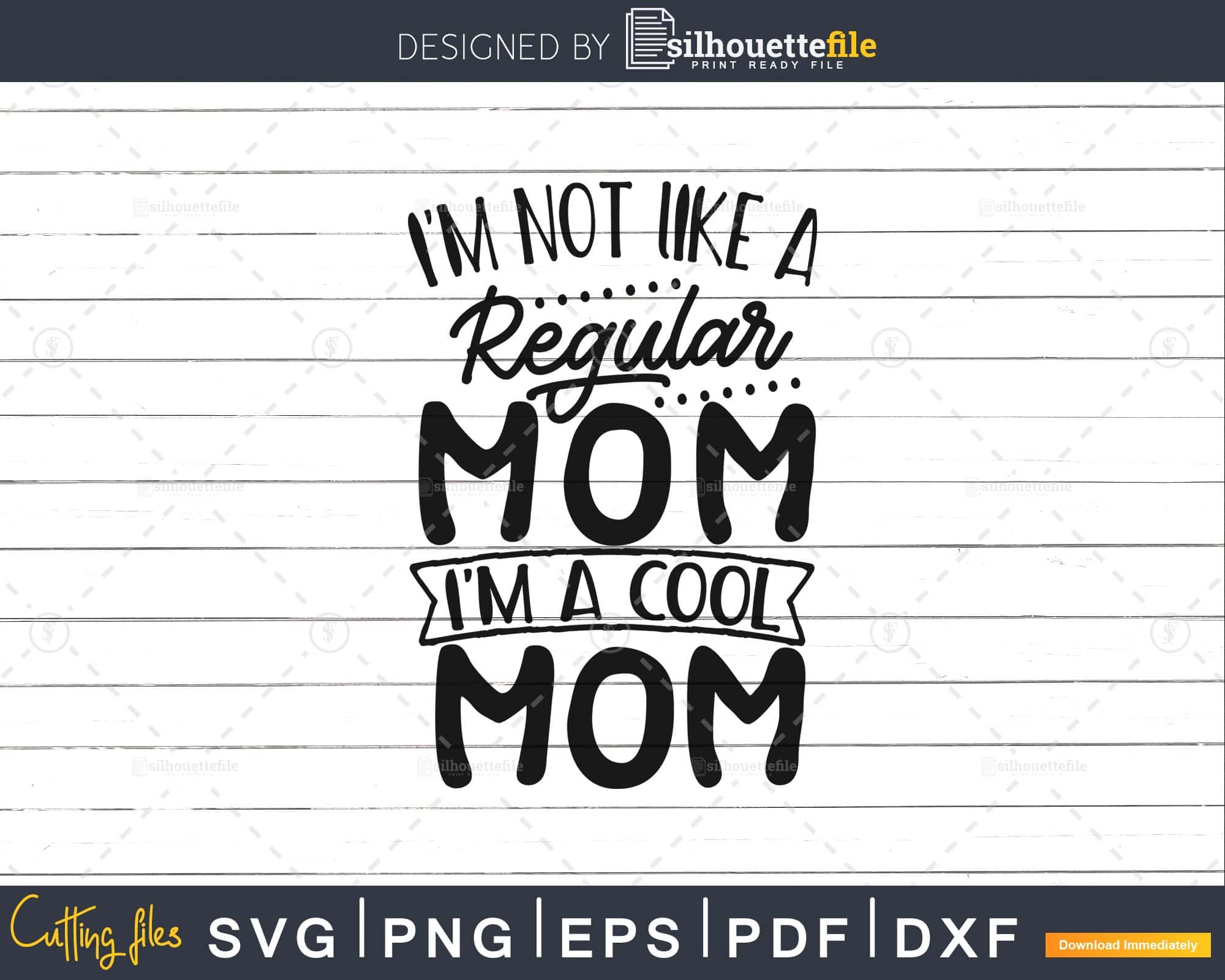 I'm not a Regular Mom I'm a Cool Mom funny quotes svg cut