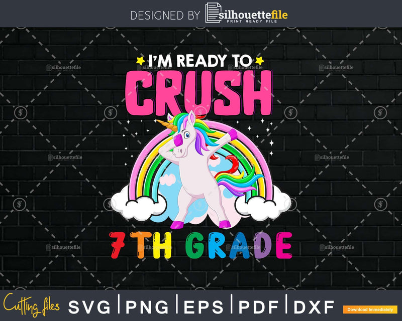 I’m Ready To Crush 7th Grade Back School Shirt Svg Png