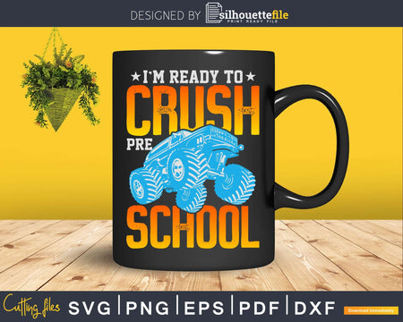 I’m Ready To Crush Preschool Monster Truck Svg Cut Files
