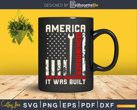 Ironworker Was Not Discovered Built Svg Shirt Design Cut