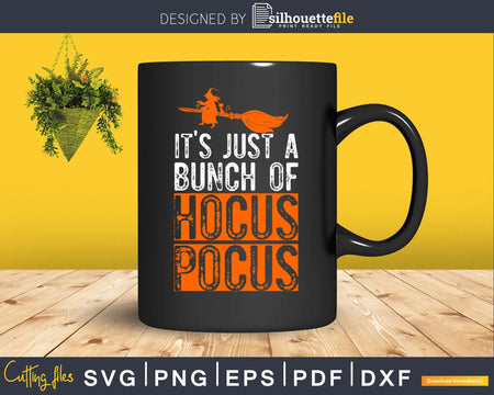 It’s Just a bunch of hocus pocus svg craft cut files
