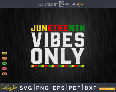 Juneteenth Vibes Only Melanin Black Png Svg Cut Files