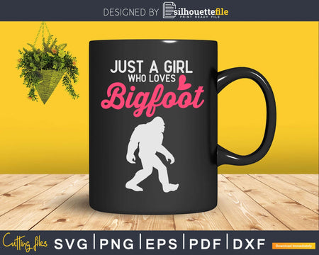 Just a Girl Who Loves Bigfoot Sasquatch Svg Png Cut File