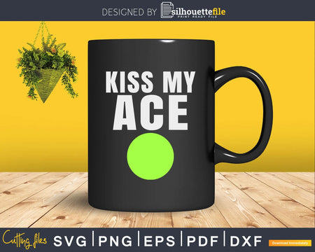 Kiss My Ace Tennis Pun svg png cricut cutting files
