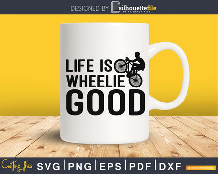 Life is Wheelie Good Funny Bicycle Pun Bike Rider svg