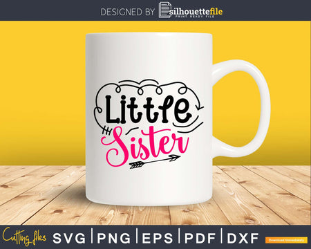 Little Sister svg Silhouette Cricut Cut files