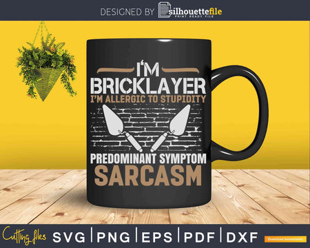 Mason Allergic To Stupidity Brickie Brickmason Bricklayer