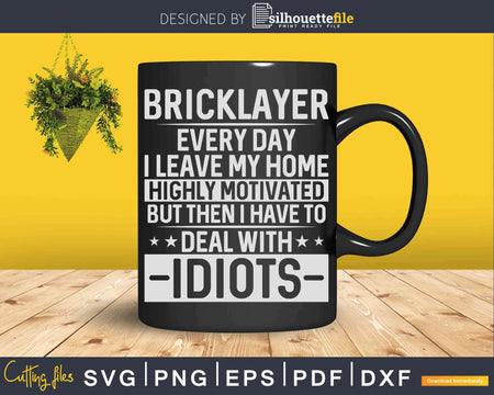 Mason Highly Motivated Brickie Brickmason Bricklayer Svg