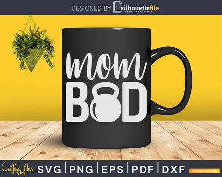 Mom Bod Kettle Bell Gym Yoga Svg Dxf Cut Files