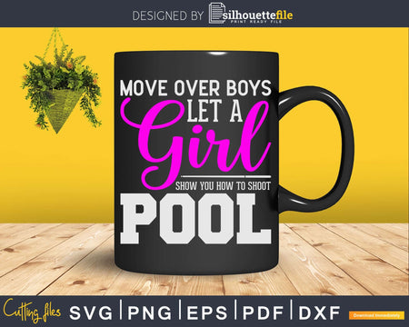 Move Over Boys Let A Girl Show You How To Shoot Pool Svg