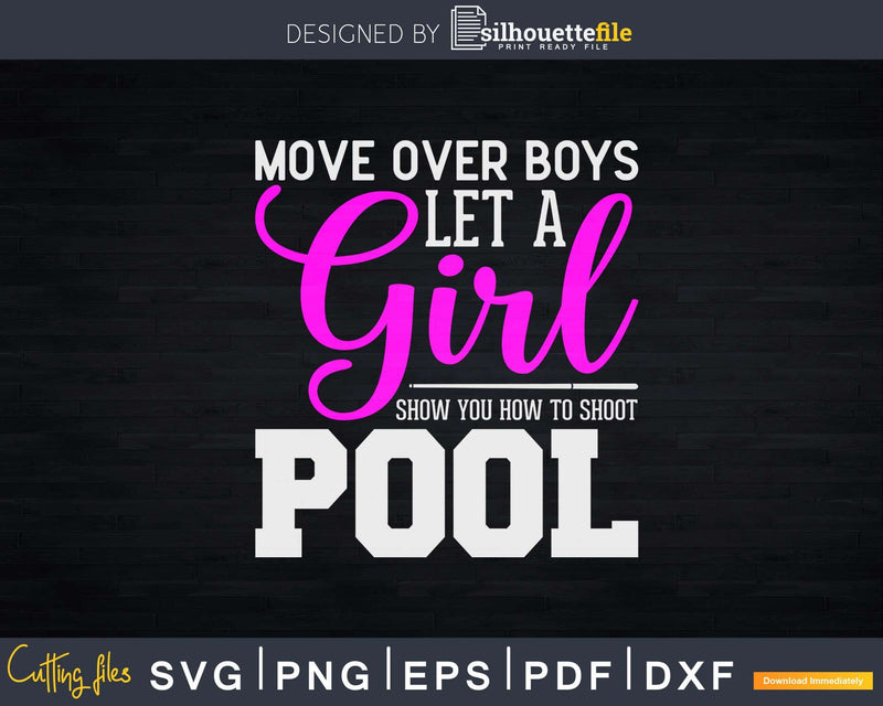 Move Over Boys Let A Girl Show You How To Shoot Pool Svg