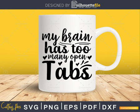 My Brain has too many Open Tabs Bathroom Quote Svg Funny
