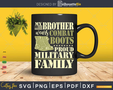 My Brother Wears Combat Boots Proud Military Family Svg Dxf
