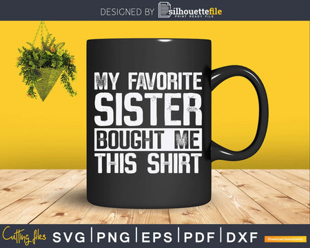 My Favorite Sister Bought Me This Funny Brother Gift Svg