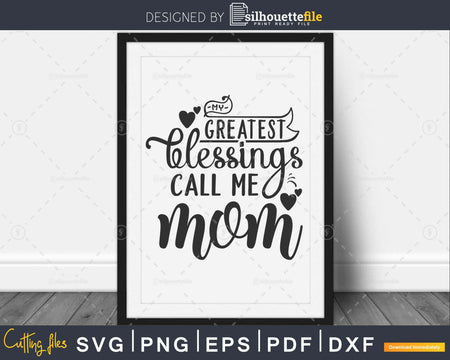 My Greatest Blessings Call Me mom Svg Mother’s day cut file