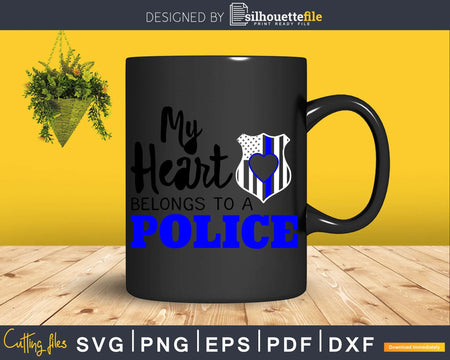 My Heart Belongs to a Police svg cricut cutting files