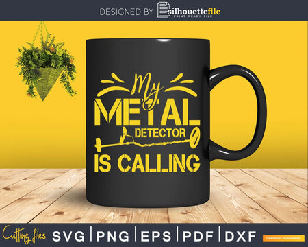 My Metal Detector Is Calling Svg Dxf Cricut File
